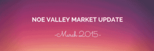 Read more about the article Monthly Market Update: Noe Valley Real Estate [video] – March 2015