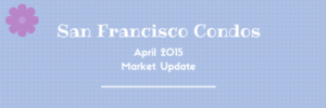 Read more about the article San Francisco Condominiums: Market Update [video] – April 2015