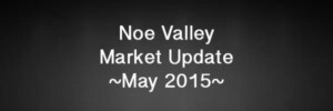 Read more about the article Monthly Market Update: Noe Valley Real Estate [video] – May 2015
