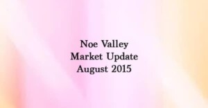 Read more about the article Market Update: Noe Valley Real Estate [video] – August 2015