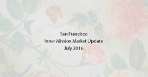 Read more about the article Market Update: Inner Mission Real Estate [video] – July 2016