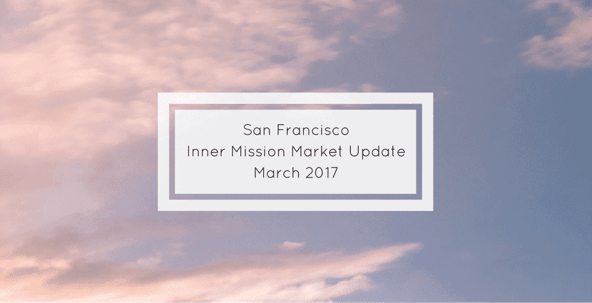 Inner mission real estate San Francisco condos for sale march 2017 real estate market update sfhotlist danielle lazier compass 