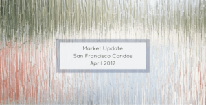 Read more about the article San Francisco Condominiums – April 2017 – Market Update [video]