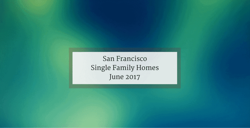 San Francisco single family homes for sale june 2017 real estate market update sfhotlist danielle lazier compass sf