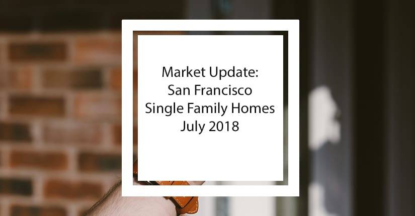 Market Update San Francisco Single Family Homes – July 2018 video 