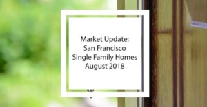 Read more about the article Market Update: San Francisco Single Family Homes – August 2018