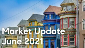 Read more about the article June 2021: SF Real Estate Market Update