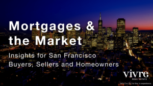 Mortgages And The Market: SF Real Estate Webinar and Lending Tools
