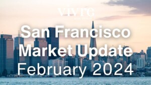 Read more about the article San Francisco Real Estate Market: February 2024