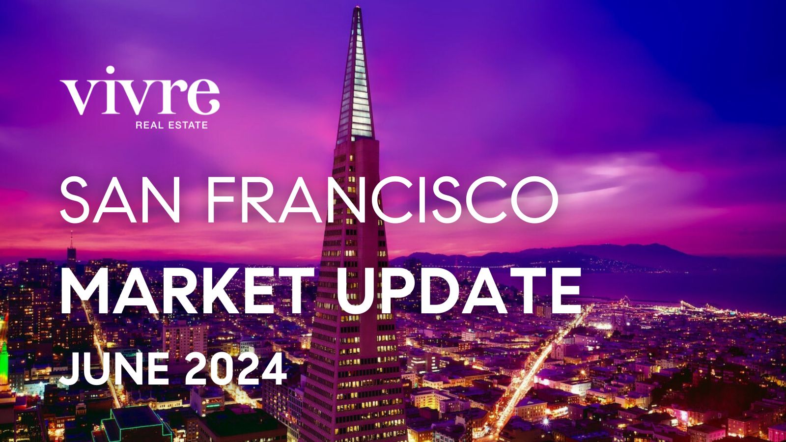 San Francisco Real Estate Market Update June 2024