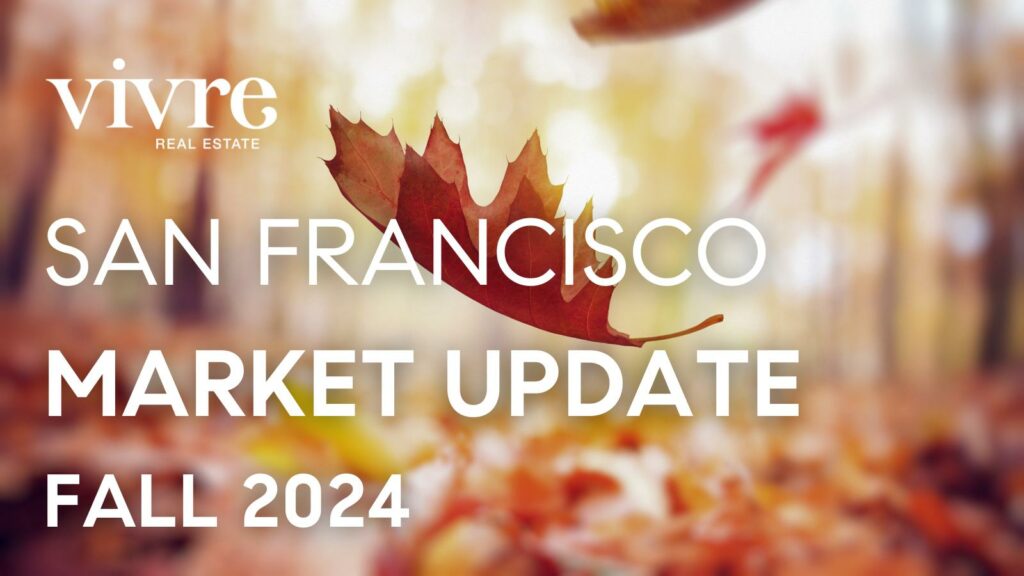 san francisco real estate market update fall 2024