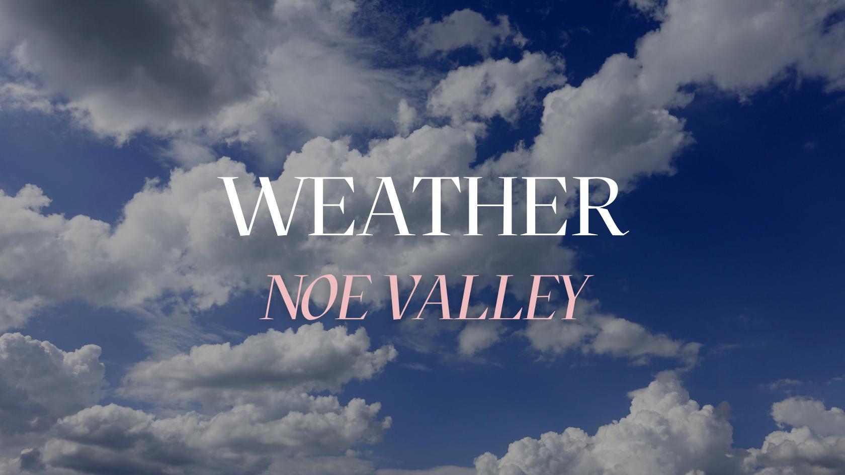 weather in noe valley