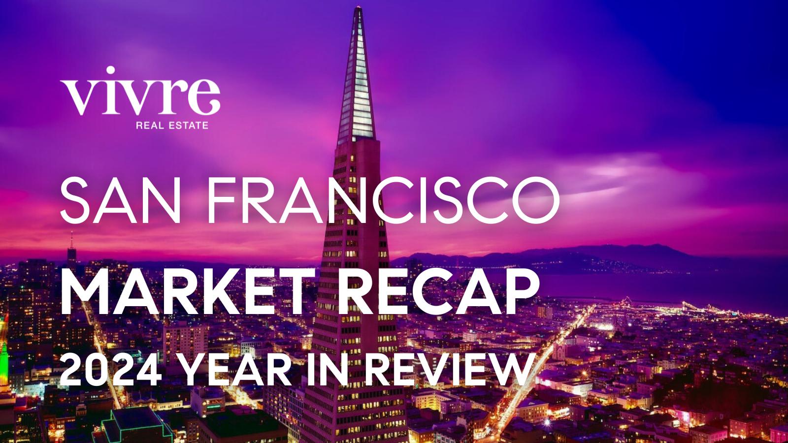 2024 san francisco real estate market recap housing overview by top sf realtors and agents danielle lazier vivre