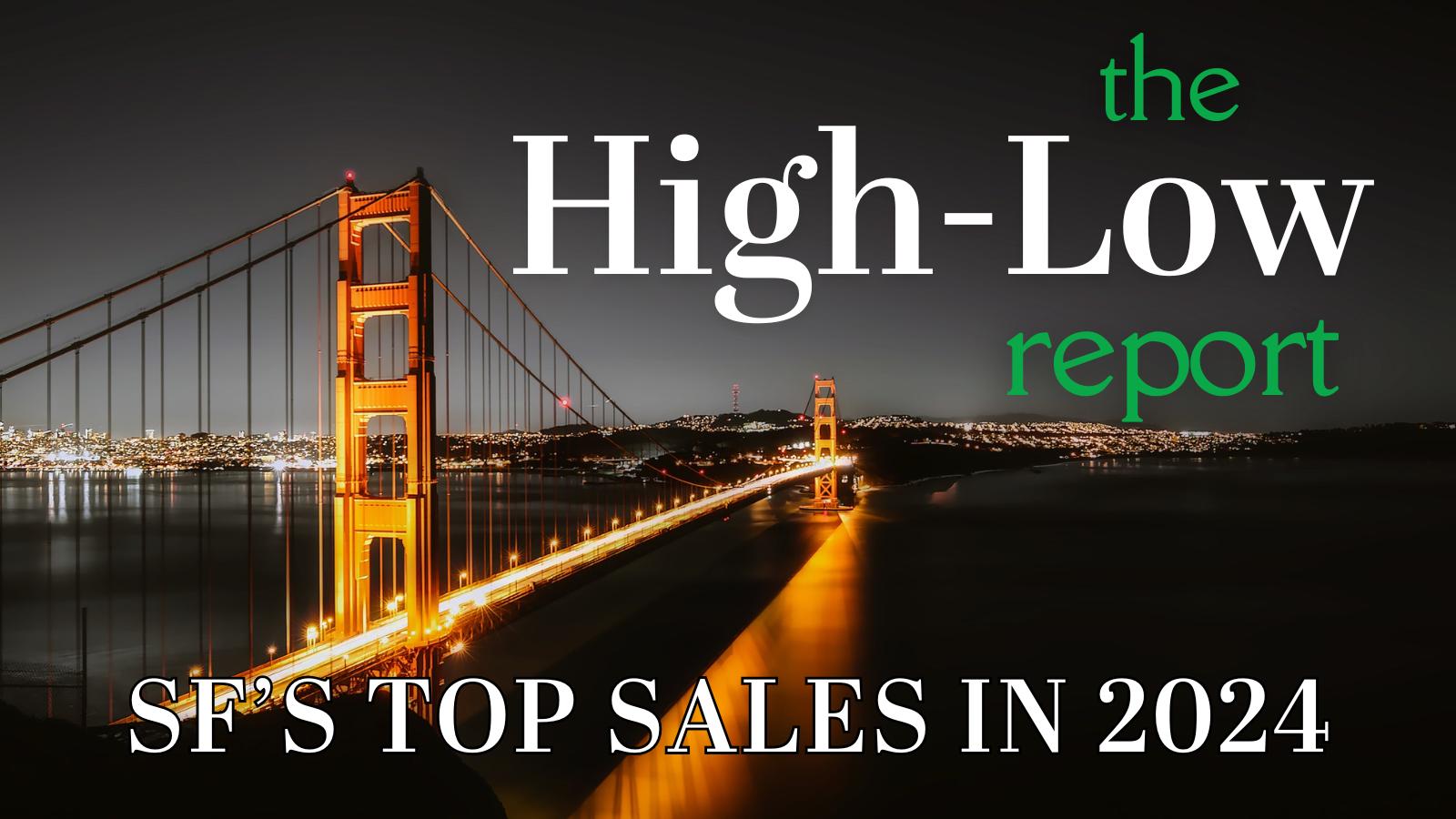 high low report san francisco real estate top sales luxury and affordable homes sold in 2024 by top realtors danielle lazier katie funk moss